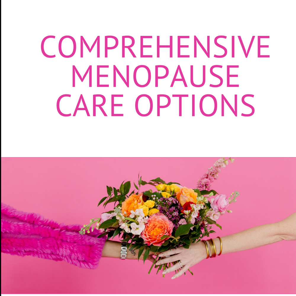 Comprehensive Menopause Care Options - Telehealth and In-Person Providers